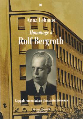 Hommage à Rolf Bergroth - Kappale suomalaisen pianismin historiaa